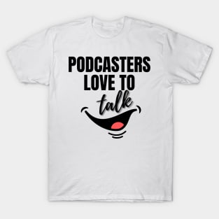 podcasters love to talk T-Shirt